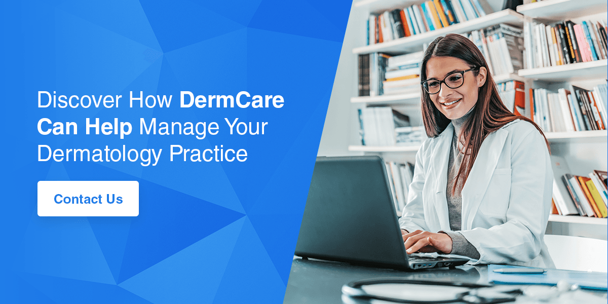 Discover How DermCare Can Help Manage Your Dermatology Practice 