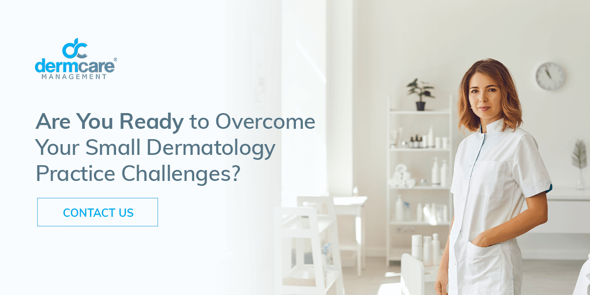 Are You Ready to Overcome Your Small Dermatology Practice Challenges?