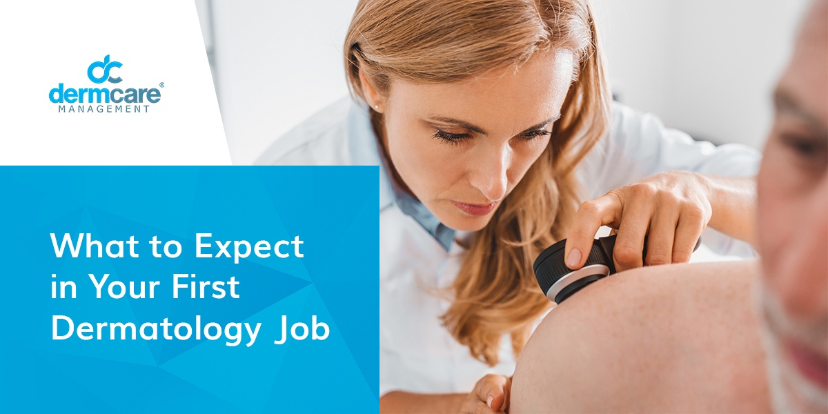 What to Expect in Your First Dermatology Job