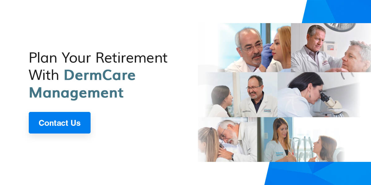 Plan Your Retirement from Dermatology with DermCare Management