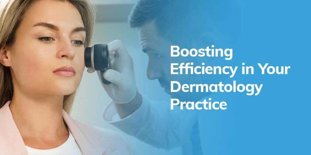 01 boost efficiency dermatology practice