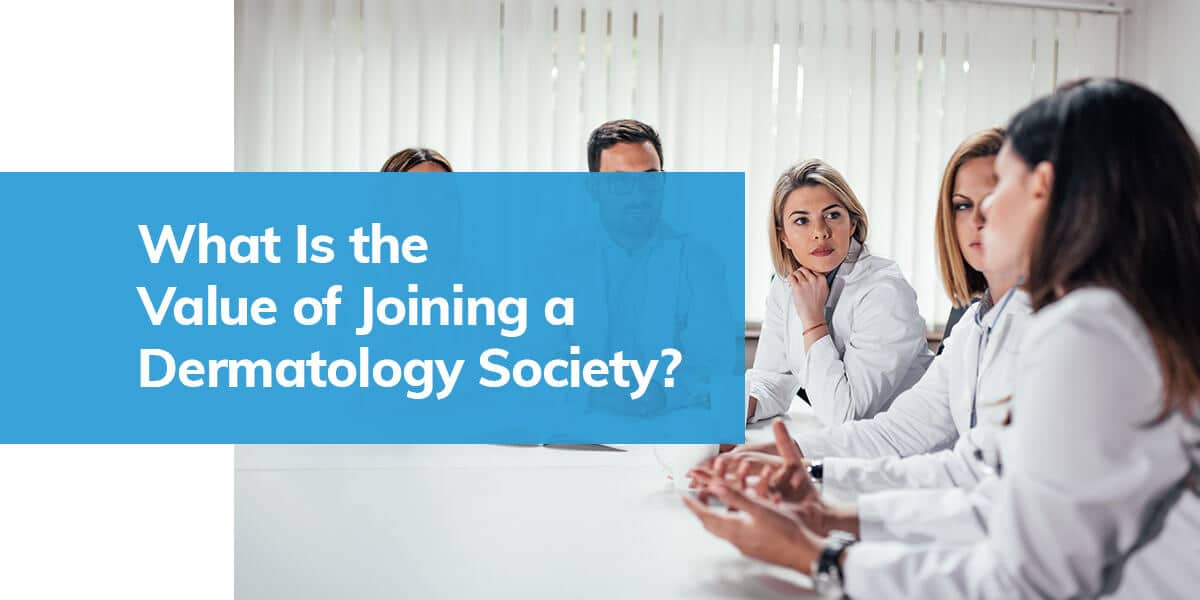 What is the Value of Joining a Dermatology Society?