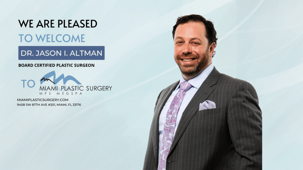 Dr. Jason Altman Joins Miami Plastic Surgery