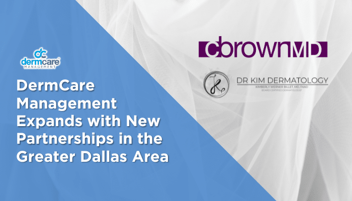 DermCare Management Expands With New Partnerships In The Greater Dallas Area